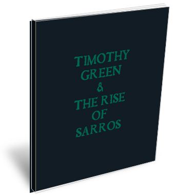 Timothy Green And The Rise Of Sarros